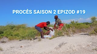 PROCÈS S2 EP. #19 - [ Djelere - Begom - Kazèk Defo - Ti Mal - Nazwel - Kalabwa - Naïka - Lamèsi ]