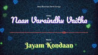 Naan Varaindhu Vaitha - Jayam Kondaan - Bass Boosted Audio Song - Use Headphones 🎧 Better Experience