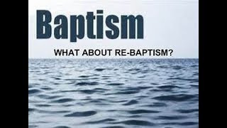 Is Rebaptism Biblical