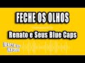 Renato e Seus Blue Caps - Feche Os Olhos (Versão Karaokê)