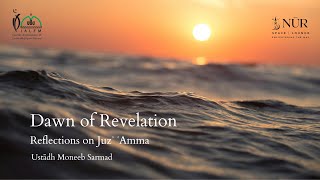 Dawn of Revelation | Reflections on Sūrah Al-Fīl | Ustādh Moneeb Sarmad