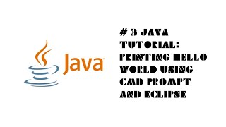 #3 Java Tutorial: Printing Hello World using Command prompt and Eclipse #Java #JavaProgramming