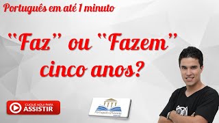 Faz ou Fazem cinco anos? | Português Eficiente | Matheus Gustavo