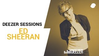 Ed Sheeran: Sing | Deezer Session