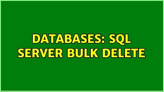 Databases: SQL Server bulk delete
