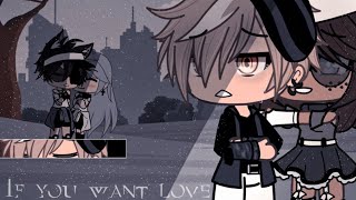 If you want love||Glmv|| Gacha life