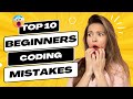 Top 10 beginners coding mistakes-Top beginner programmer mistakes
