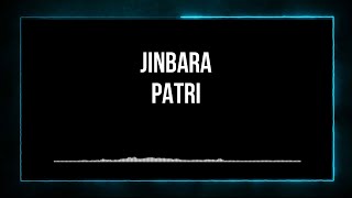 Jinbara - Patri (Lirik)