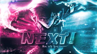 Rin VS Sae💥⚽ - NEXT! [Edit/AMV] 4K!