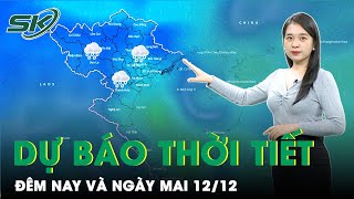 Dự Báo Thời Tiết Đêm Nay Và Ngày Mai 12/12:Bắc Bộ Hứng Mưa Hạ Nhiệt,Triều Cường Nam Bộ Vượt Báo Động