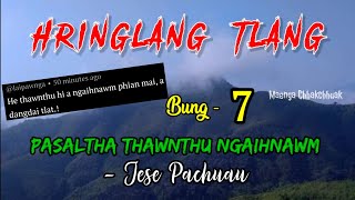 HRINGLANG TLANG - 7 ( Pasaltha Thawnthu) - Jese Pachuau