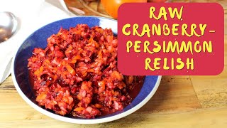 Cooking Demo | Raw Cranberry Persimmon Relish