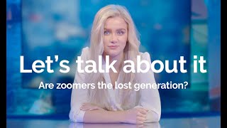 Are zoomers the lost generation? | Let's talk about it