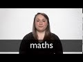 How to pronounce MATHS in British English