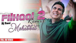 Filhaal2 Mohabbat Remix | Vibration Bass Feel Dj Mix | Dj Sani | B Praak & Jaani | Akshay Kumar