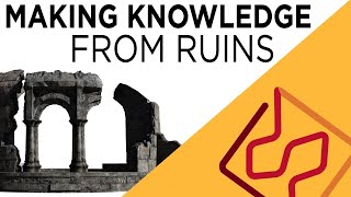 Making Knowledge Out of Ruins - 2017 SIFK Inaugural Conference "Practices of Knowledge"