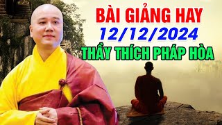 BÀI GIẢNG HAY NGÀY 12/12/2024 | Thầy Thích Pháp Hòa - Tu Viện Trúc Lâm Canada NEW