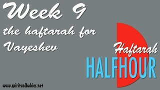 Vayeishev / Settled Haftarah Halfhour (9)