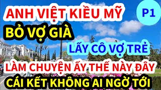 ÔNG VIỆT KIỀU MỸ, LẤY VỢ TIỆM NAIL LỚN TUỔI, BỎ LẤY EM GÁI TRẺ, LÀM CHUYỆN ẤY THẾ NÀY ĐÂY