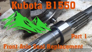 B1550 Kubota  Front Axle Seal Replacement Part 1