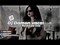 Dj Damon Vacation X Psycho Old Viral Tik Tok Terbaru🔥 - By Febry Remix