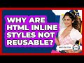 Why Are HTML Inline Styles Not Reusable? - Simple HTML Studio