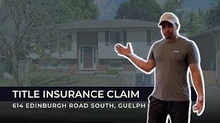 614 Edinburgh Road South • Title Insurance Claim