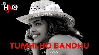Tumhi Ho Bandhu | Cocktail | DJ Haq | Saif Ali Khan | Deepika Padukone | Diana P. | Bollywood Remix