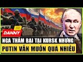 LIVE 03-12: Nga Thảm Bại Tại Kursk Nhưng Putin Vẫn Muốn Quá Nhiều