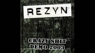 Rezyn - Crazy Shit Demo (2003) [FULL ALBUM]