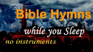 5 hours music: Bible Hymns while you Sleep (no instruments) #GHK #JESUS #HYMNS