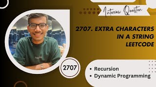 2707. Extra Characters in a String LeetCode - Solution Explained | Recursion | Dynamic Programming