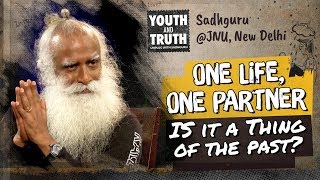 One Life One Partner Is It A Thing Of The Past – Sadhguru