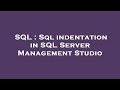 SQL : Sql indentation in SQL Server Management Studio