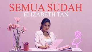 Elizabeth Tan - Semua Sudah