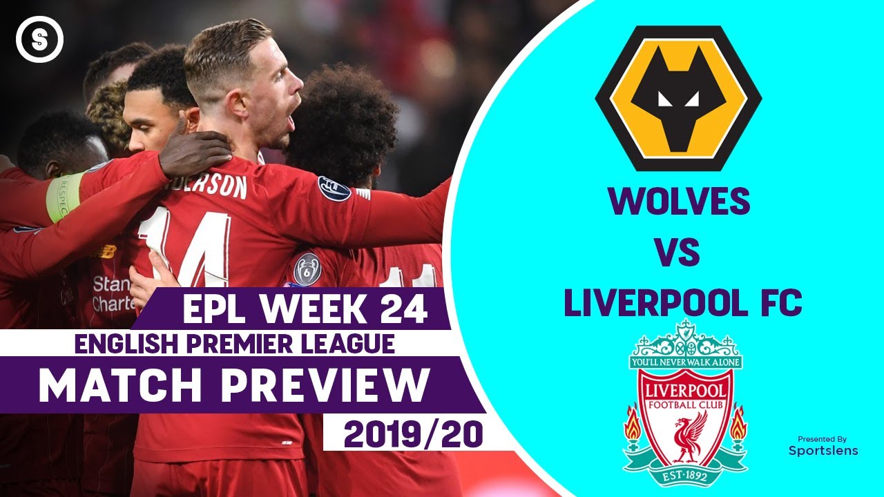 Wolves V Liverpool- 2019/20 English Premier League Match Preview | Who ...