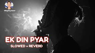 Ek Din Pyar Slowed x Reverb Lofi Song #lofi #song || Mc Stan New Song || Mc Stan Vs Puneet Superstar