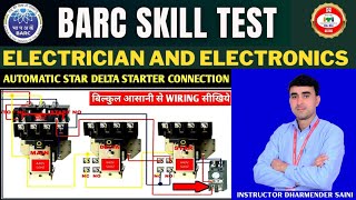 BARC skills Test Trade Electrician || Automatic star delta starter connection Power  wiring