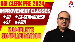 SBI Clerk PRE IMPROVEMENT CLASSES | COMPLETE Simplification🔥🔥 | SC/ST/EX-SERVICEMEN/PWD