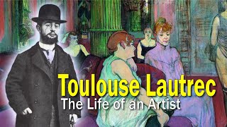 Toulouse Lautrec: The Life of an Artist - Art History School