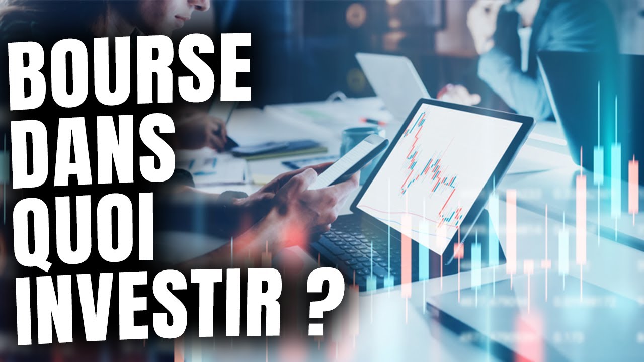 BOURSE : Dans Quoi Investir ? - YouTube