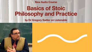 Basics of Stoic Philosophy and Practice Audio Course | Gregory Sadler | Check It Out on Listenable!