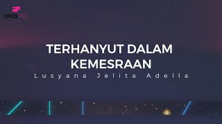 TERHANYUT DALAM KEMESRAAN | Lusyana Jelita Adella (lyrics) OM ADELLA