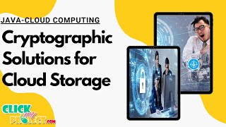 JAVA Cloud Computing Project - Cryptographic Solutions for Cloud Storage - ClickMyProject