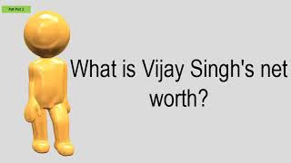 What Is Vijay Singh's Net Worth?