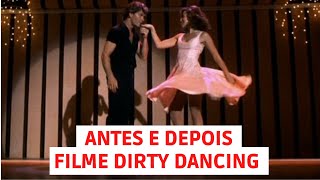 Antes e Depois | Filme Dirty Dancing | 1987