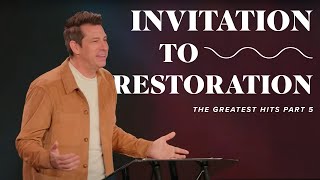 Invitation to Restoration - Greatest Hits Part 5 - Pastor Lance Hahn