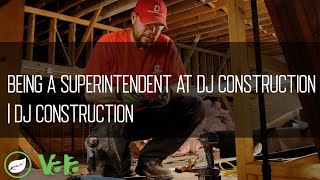 Being a Superintendent at DJ Construction