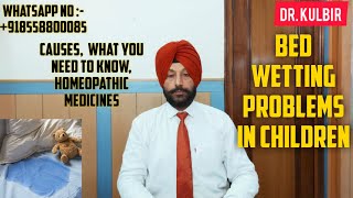 Bed Wetting Problems In Children || Causes || Homeopathic Medicines || ਬਿਸਤਰੇ ਤੇ ਪਿਸ਼ਾਬ ਕਰਨਾ