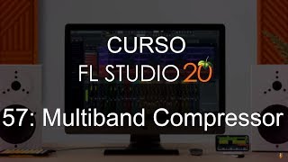 🍑 FL Studio 20 - #57: Multiband Compressor [FULL COURSE] - Tutorial